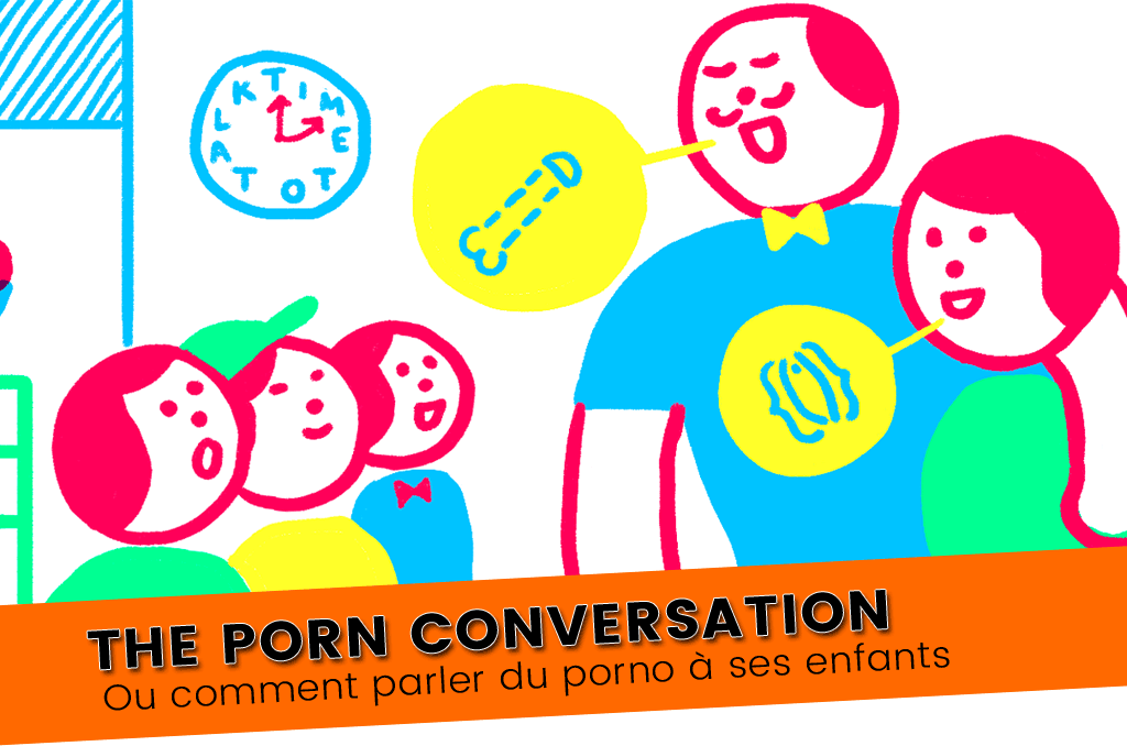 Comment parler du porno à ses enfants – The Porn Conversation