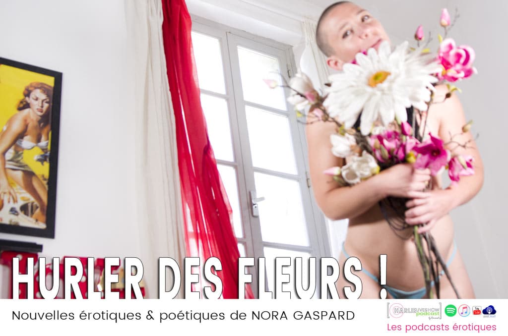 hurler-des-fleurs-nora-gaspard-podcast