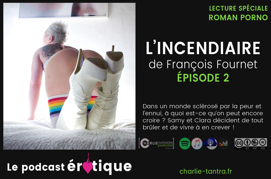 You are currently viewing L’Incendiaire, François Fournet. Le podcast érotique témoin d’une époque